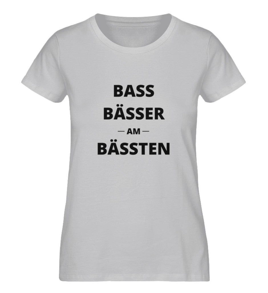 Bass, Bässer, am Bässten - Damen Shirt - Ravenation.eu