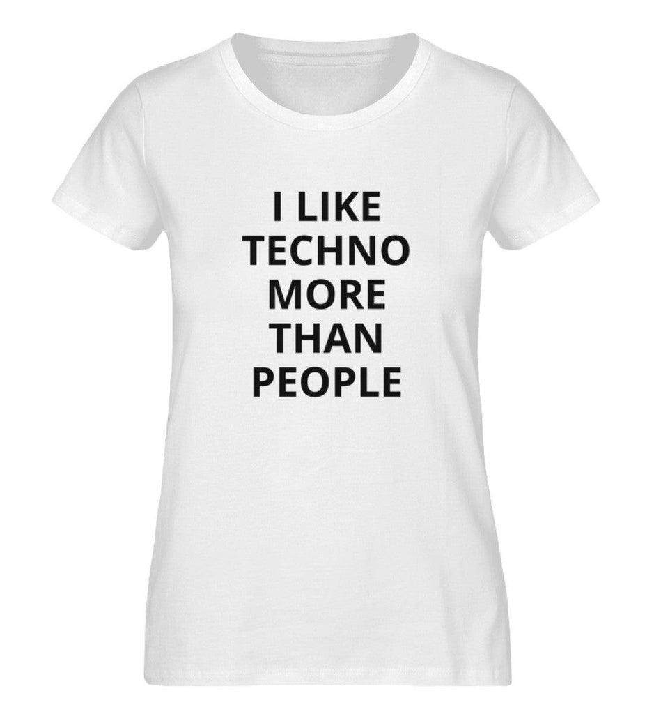 I Like Techno more than People - Damen Shirt - Ravenation.eu